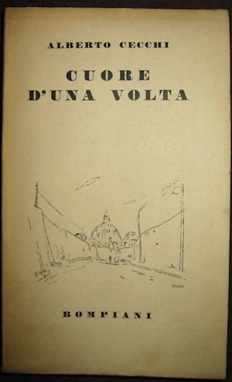 Alberto Cecchi Cuore d'una volta. A cura di Antonio Baldini e Orio Vergani 1935 Milano Valentino Bompiani